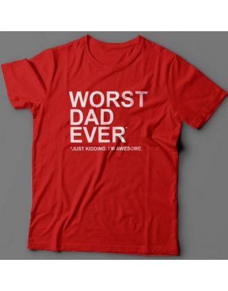 Футболка в подарок для папы с надписью "Worst dad ever (just kidding. I'm awesome.)" 